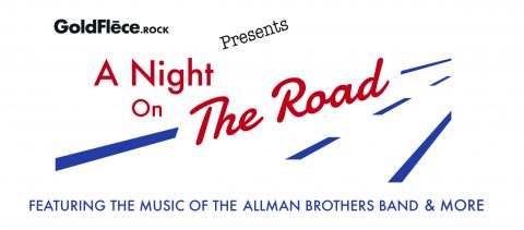 GoldFlēce.rock presents A Night on the Road featuring the music of the Allman Brothers Band & More